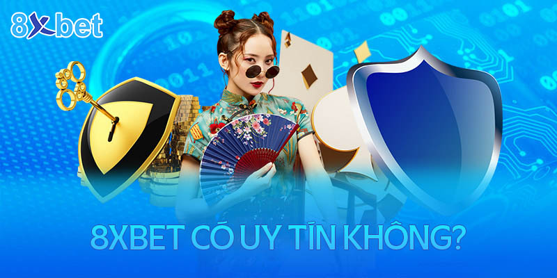 Nhà cái 8xbet có uy tín không? Có nên cá cược tại 8XBet? Nhà cái 8xbet có uy tín không? Có nên cá cược tại 8XBet?