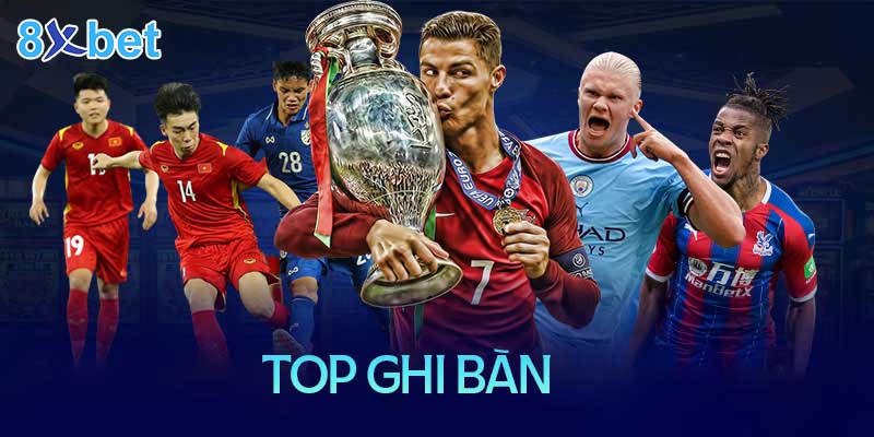 Top ghi bàn là gì? Xem top ghi bàn ở đâu là chuẩn xác nhất hiện nay? Top ghi bàn là gì? Xem top ghi bàn ở đâu là chuẩn xác nhất hiện nay?