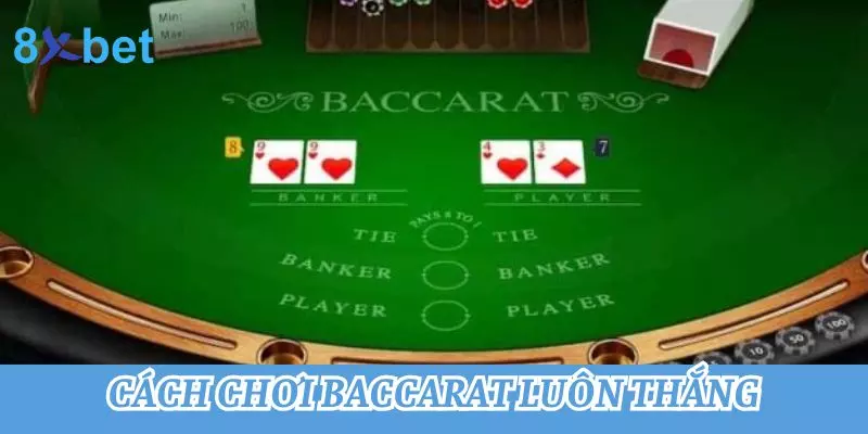 TOP 5+ Cách chơi Baccarat luôn thắng hiệu quả nhất Cách chơi Baccarat luôn thắng